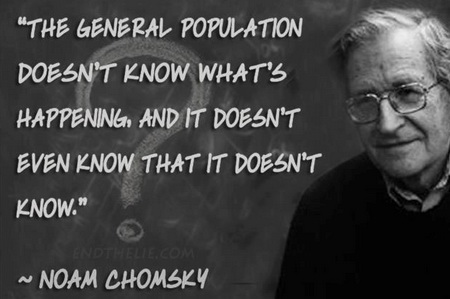 Chomsky = most people don't know anything, and don't know they don't know